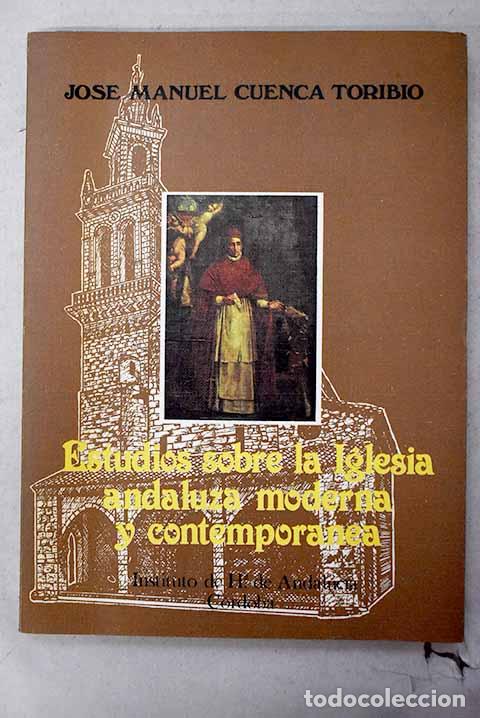 Libros: Estudios sobre la Iglesia andaluza moderna y contempor&aacute;nea.- Cuenca Toribio, Jos&eacute; Manuel