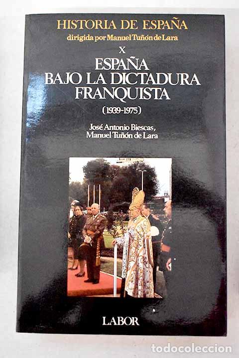 Libros: Espa&ntilde;a bajo la dictadura franquista: (1939-1975).- Biescas Ferrer, Jos&eacute; Antonio