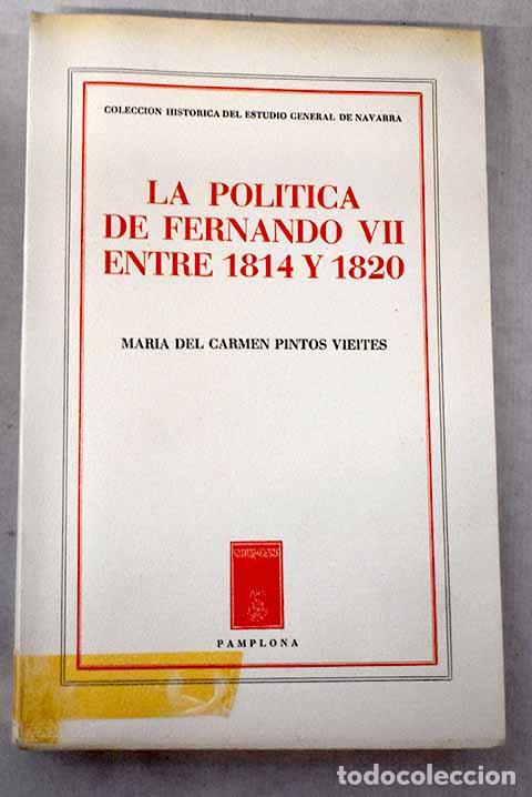 Libros: La politica de fernando VII entre 1814 y 1820.- Vieites Pintos, Maria del Carmen