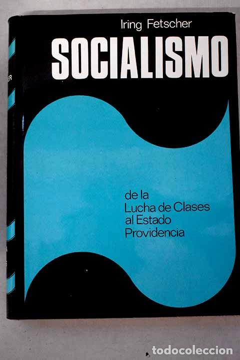 B&uuml;cher: El Socialismo. De la lucha de clases al estado providencia.- Fetscher, Iring
