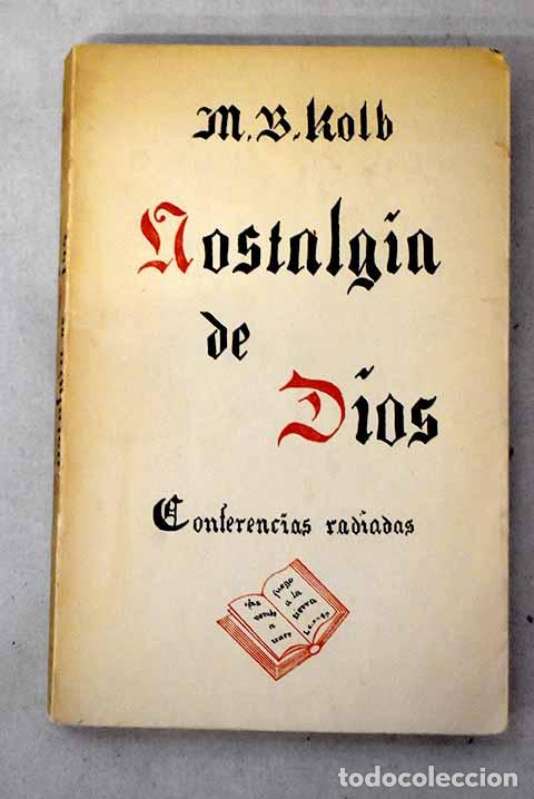 B&uuml;cher: nostalgia de Dios : conferencias radiadas.- Kolb, M. B.