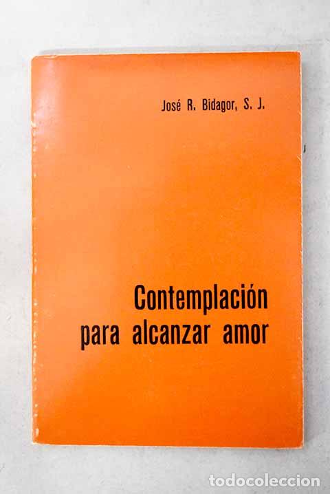 B&uuml;cher: Contemplaci&oacute;n para alcanzar amor: (notas para la meditaci&oacute;n).- Bidagor, Jos&eacute; R.