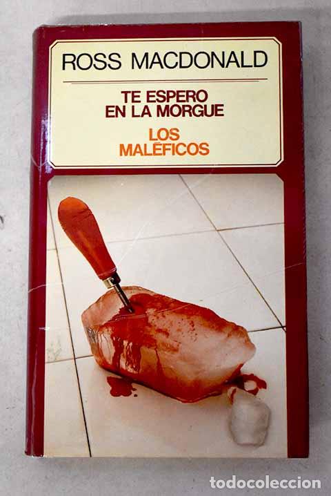 Livros em segunda m&atilde;o: Te espero en la morgue ; Los mal&eacute;ficos.- Macdonald, Ross