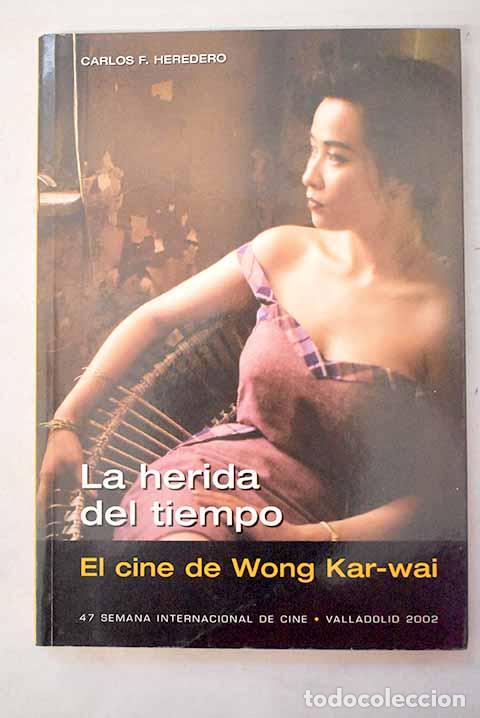 Livros em segunda m&atilde;o: La herida del tiempo : el cine de Wong Kar-Wai.- Heredero, Carlos F.