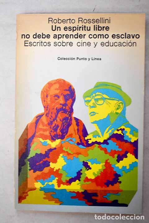 Livres: Un esp&iacute;ritu libre no debe aprender como esclavo: escritos sobre cine y educaci&oacute;n