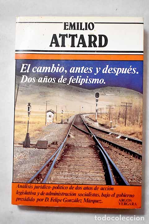 Libros: El cambio antes y despu&eacute;s: dos a&ntilde;os de felipismo.- Attard, Emilio
