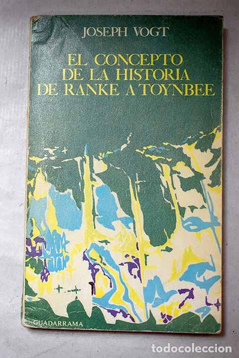 Libros: El concepto de la historia de Ranke a Toynbee.- Vogt, Joseph
