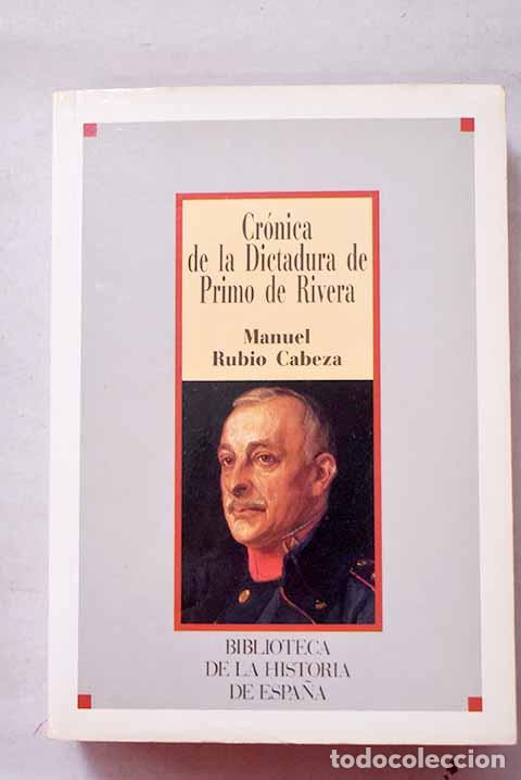 Libros: Cr&oacute;nica de la Dictadura de Primo de Rivera.- Rubio Cabeza, Manuel