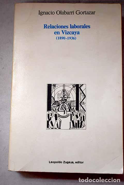 Libros: Relaciones laborales en Vizcaya: [1890-1936].- Ol&aacute;barri Gort&aacute;zar, Ignacio
