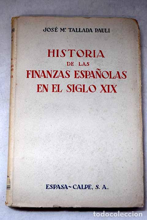 Libros: Historia de las finanzas espa&ntilde;olas en el siglo XIX.- Tallada, Josep Maria