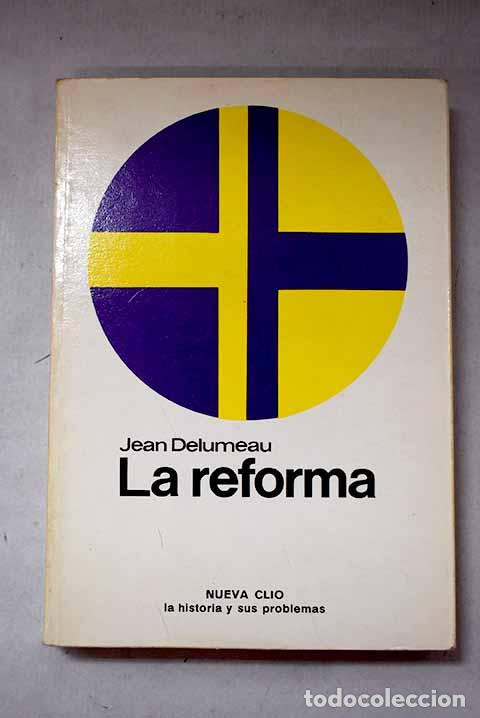 Libros: La reforma: Delumeau, Jean.- Delumeau, Jean