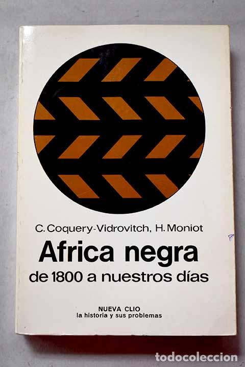 B&uuml;cher: &Aacute;frica negra de 1800 a nuestros d&iacute;as.- Coquery-Vidrovitch, Catherine