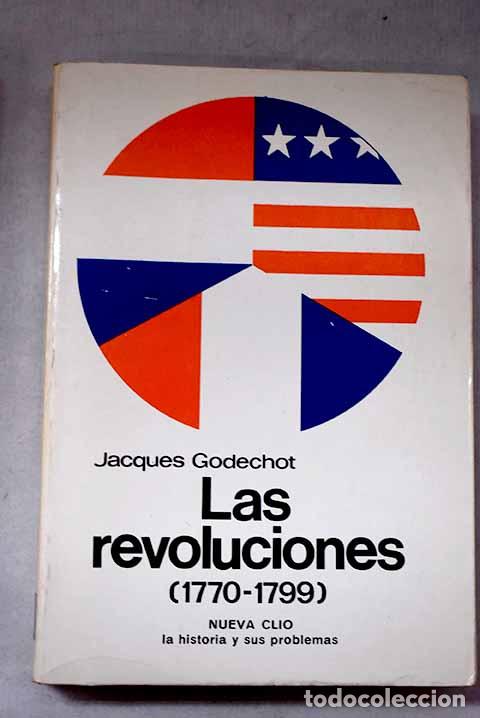 Libros: Las revoluciones (1770-1799).- Godechot, Jacques