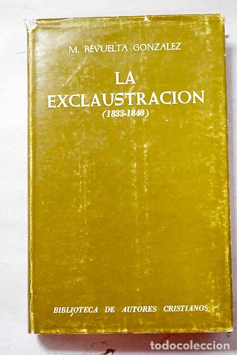 Libros: La exclaustraci&oacute;n (1833-1840).- Revuelta Gonz&aacute;lez, Manuel