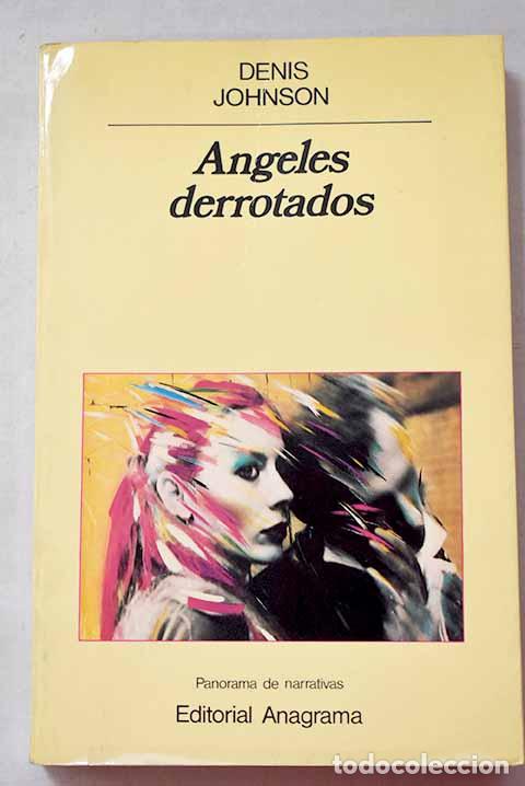 Libros: &Aacute;ngeles derrotados: Johnson, Denis.- Johnson, Denis
