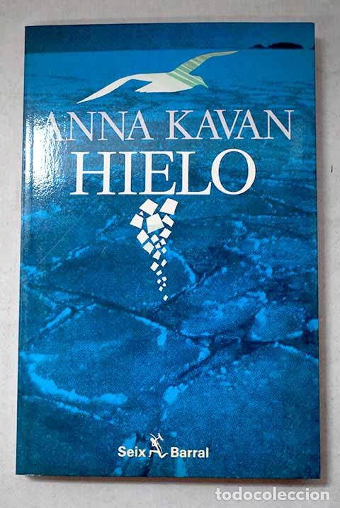Libros: Hielo: Kavan, Anna: Seix Barral..- Kavan, Anna