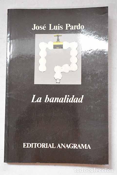 Libros: La banalidad: Pardo, Jos&eacute; Luis.- Pardo, Jos&eacute; Luis