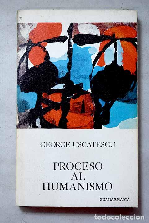Libros: Proceso al humanismo.- Uscatescu, George