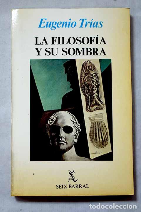 Libros: La filosof&iacute;a y su sombra.- Tr&iacute;as, Eugenio