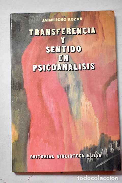 Libros: Transferencia y sentido en psicoan&aacute;lisis.- Icho Kozak, Jaime