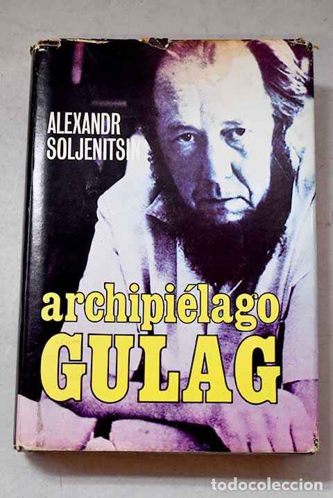 books: Archipielago Gulag, 1918-1956: ensayo de investigaci&oacute;n literaria.- Solzhenitsin, Alexander