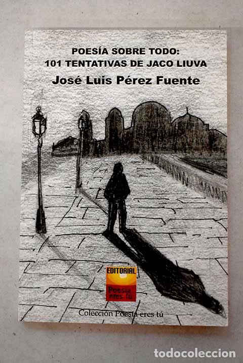 B&uuml;cher: Poes&iacute;a sobre todo: 101 tentativas de Jaco Liuva.- P&eacute;rez Fuente, Jos&eacute; Luis