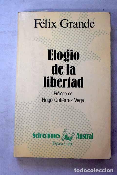 Libros: Elog&iacute;o de la libertad.- Grande, F&eacute;lix