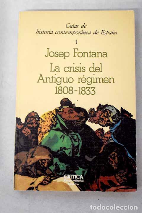 Libros: La crisis del antiguo r&eacute;gimen, 1808-1833.- Fontana, Josep