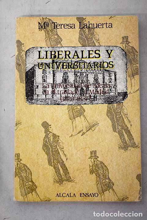 Libros: Liberales y universitarios: la universidad de Alcal&aacute; en el traslado a Madrid, 1820-1837