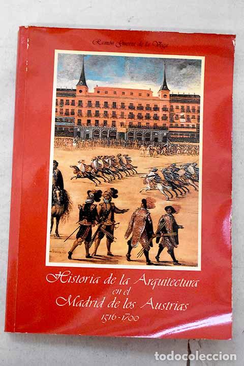 Libros: Historia de la arquitectura en el Madrid de los Austrias, 1516-1700.- Guerra de la Vega, Ram&oacute;n