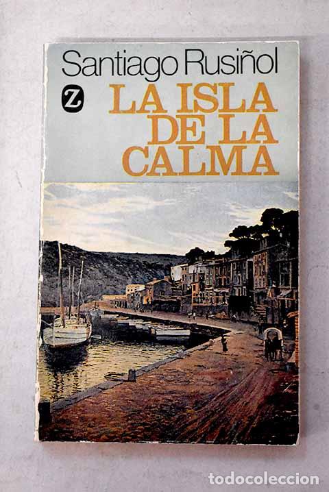 Libros: La isla de la calma: Rusi&ntilde;ol, Santiago.- Rusi&ntilde;ol, Santiago