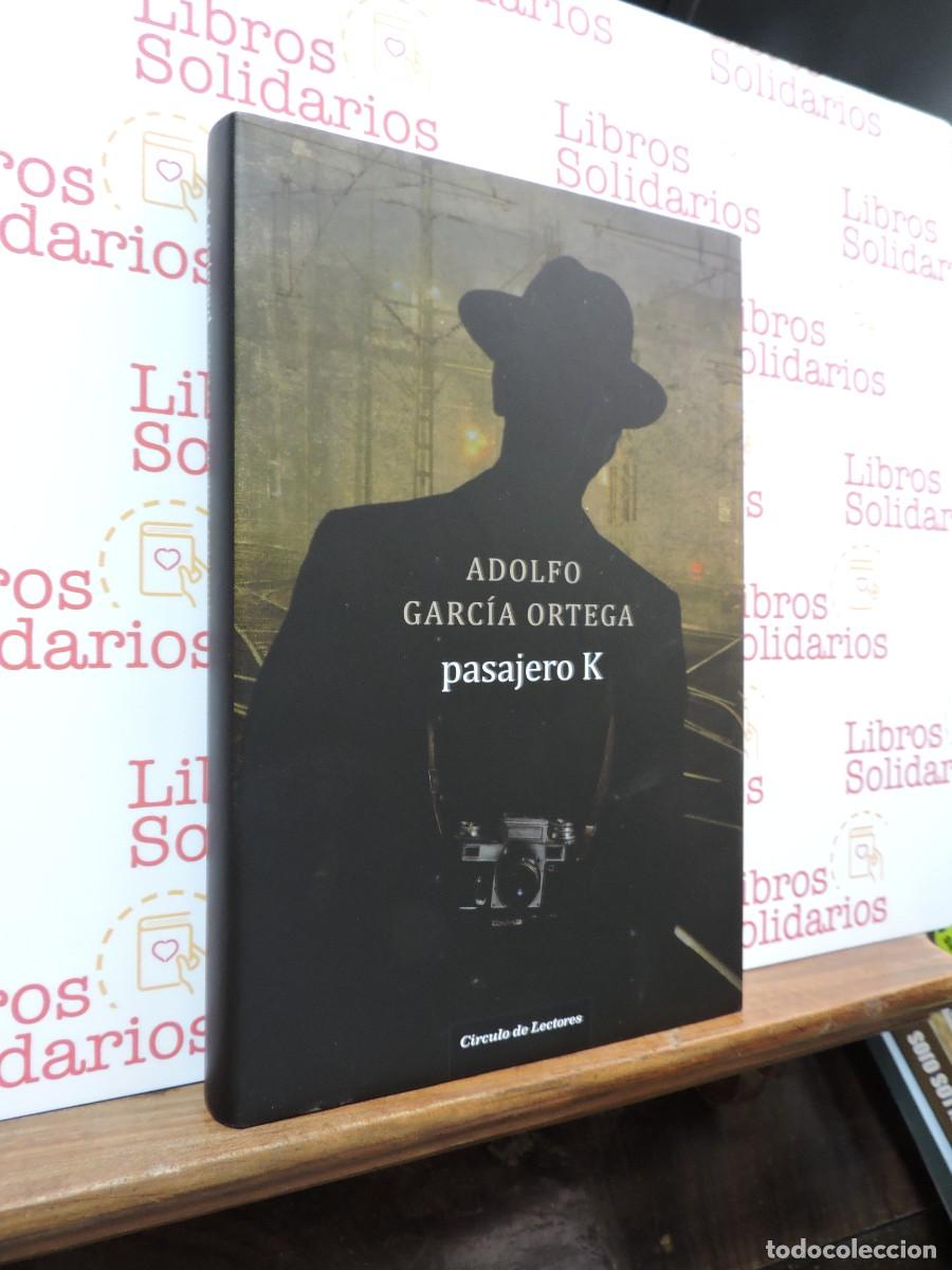 Libros: Pasajero K. GARC&Iacute;A ORTEGA, Adolfo. Ed. C&iacute;rculo de Lectores. Barcelona, 2012