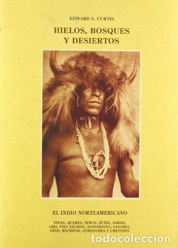 Libros: HIELOS, BOSQUES Y DESIERTOS - CURTIS, EDWARD SHERIFF - Foto 2