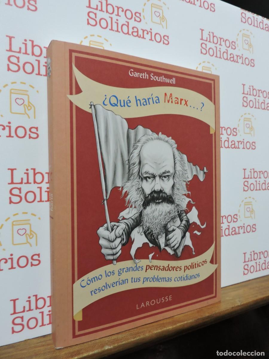 Libros: &iquest;Qu&eacute; har&iacute;a Marx...? SOUTHWELL, Gareth. Ed. Larousse. Barcelona, 2018
