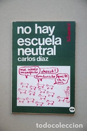Libros: No hay escuela neutral - Carlos D&iacute;az.