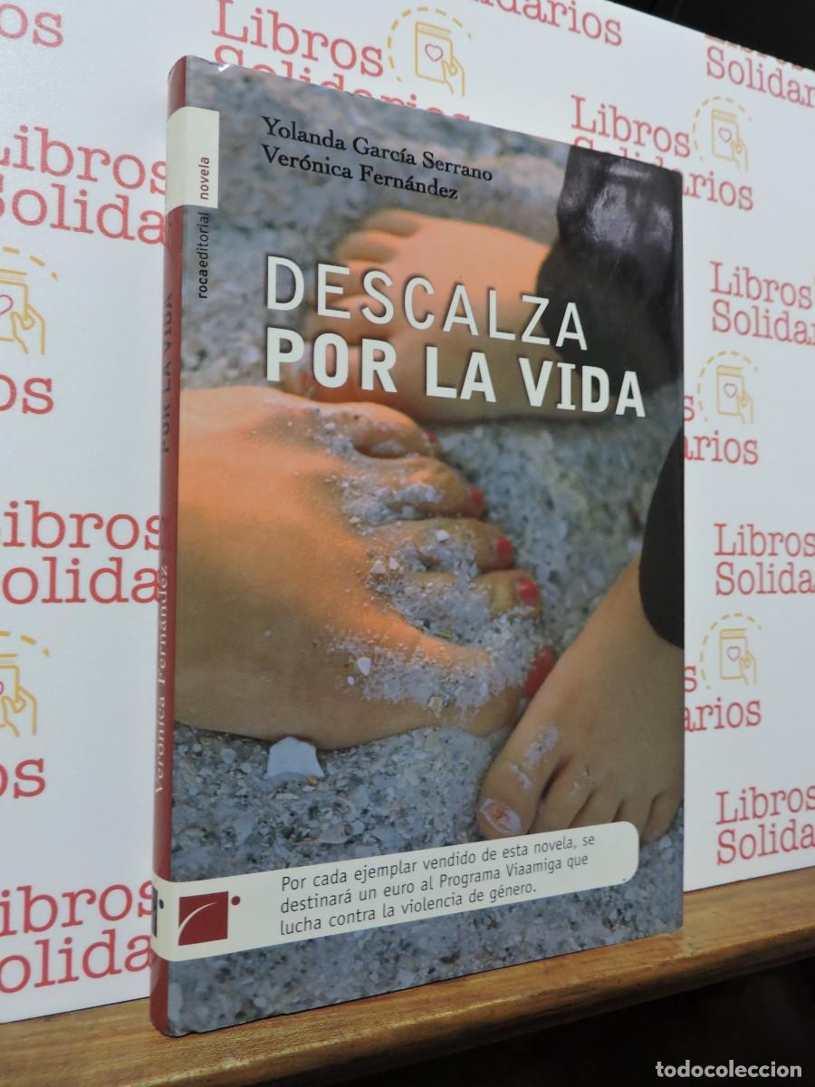 Libros: Descalza por la vida. GARC&Iacute;A SERRANO, Yolanda. Roca Editorial. Barcelona, 2007