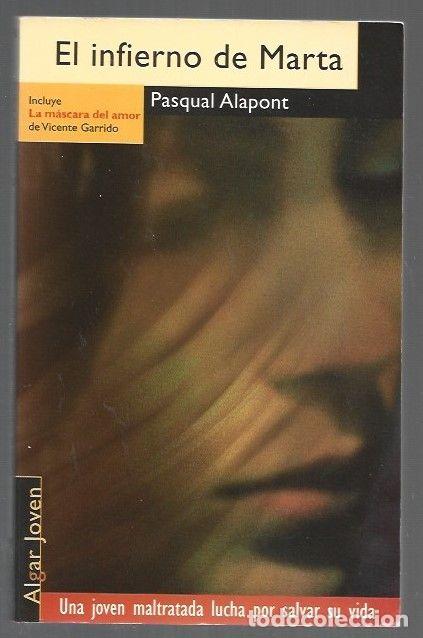 B&uuml;cher: INFIERNO DE MARTA - EL (INCLUYE LA MASCARA DEL AMOR DE VICENTE GARRIDO) - ALAPONT, PASQUAL / VICENTE