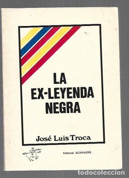 Libros: EX-LEYENDA NEGRA - LA - TROCA, JOSE LUIS - Foto 1