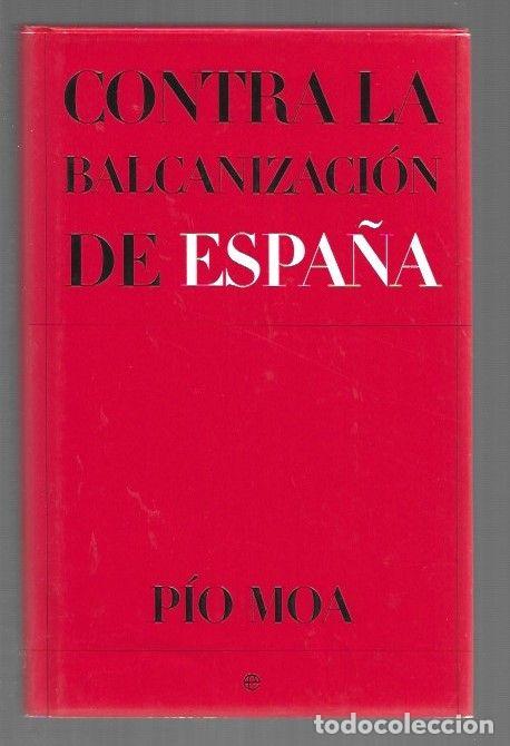 Libros: CONTRA LA BALCANIZACION DE ESPA&Ntilde;A - MOA, PIO - Foto 1
