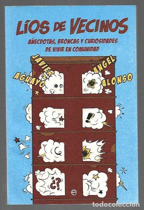 Libros: LIOS DE VECINOS. ANECDOTAS, BRONCAS Y CURIOSIDADES DE VIVIR EN COMUNIDAD - AGUAYO, JAVIER Y ANGEL AL