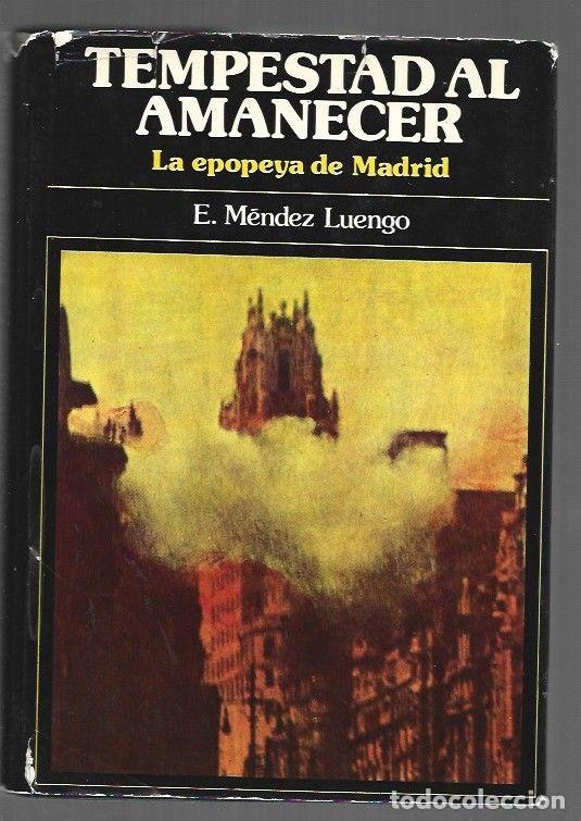 Libri di seconda mano: TEMPESTAD AL AMANECER. LA EPOPEYA DE MADRID - MENDEZ LUENGO, ERNESTO