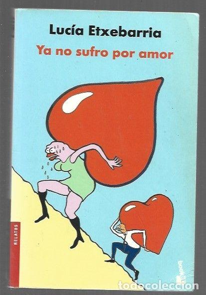 B&uuml;cher: YA NO SUFRO POR AMOR - ETXEBARRIA, LUCIA