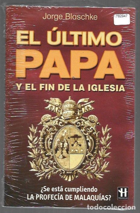 Libros: ULTIMO PAPA Y EL FIN DE LA IGLESIA - EL - BLASCHKE, JORGE - Foto 1