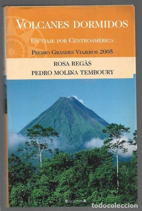 books: VOLCANES DORMIDOS. UN VIAJE POR CENTROAMERICA - REGAS, ROSA Y PEDRO MOLINA TEMBOURY