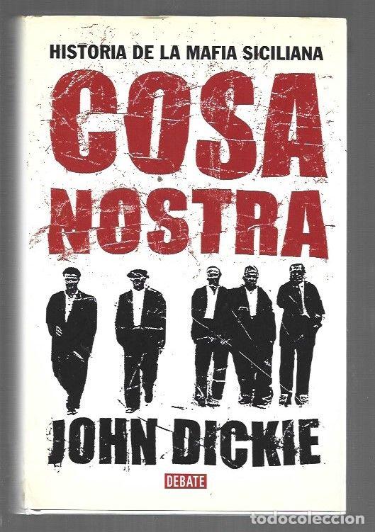 Libros: COSA NOSTRA. HISTORIA DE LA MAFIA SICILIANA - DICKIE, JOHN