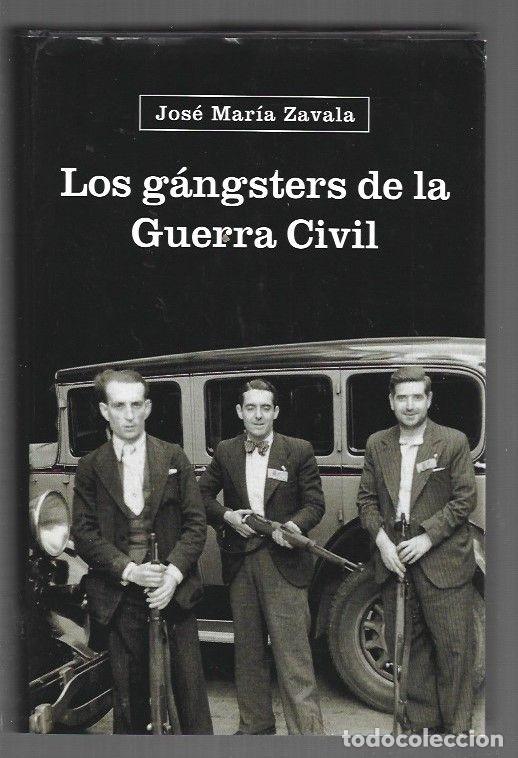 Libros: GANGSTERS DE LA GUERRA CIVIL - LOS - ZAVALA, JOSE MARIA
