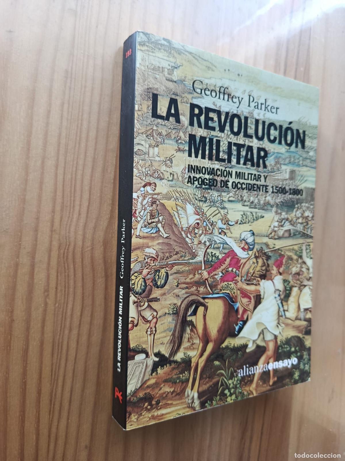 Libros: LA REVOLUCION MILITAR: INNOVACION MILITAR Y APOGEO EN OCCIDENTE, 1500-1800 - Geoffrey Parker