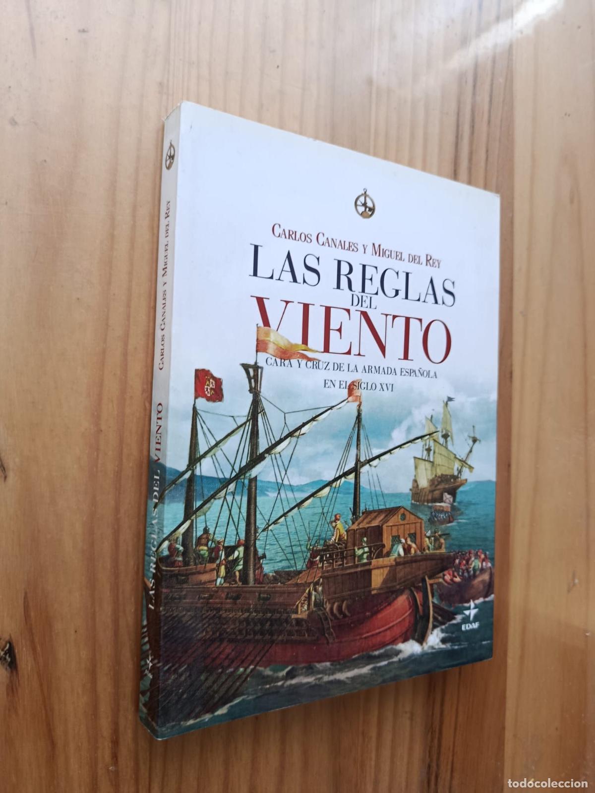 B&uuml;cher: LAS REGLAS DEL VIENTO: CARA Y CRUZ DE LA ARMADA ESPA&Ntilde;OLA EN SIGLO XVI - Carlos Canales y Miguel del