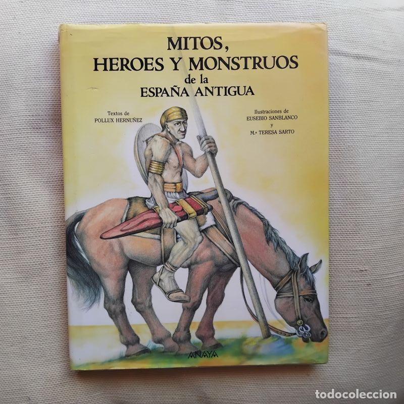 Libri di seconda mano: Mitos, h&eacute;roes y monstruos de la Espa&ntilde;a antigua - Textos de P&oacute;llux Hern&uacute;&ntilde;ez. Ilustraciones de Eusebio