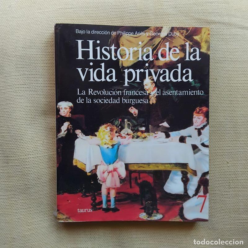 books: Historia de la vida privada 7. De la Revoluci&oacute;n francesa y el asentamiento de la sociedad burguesa -